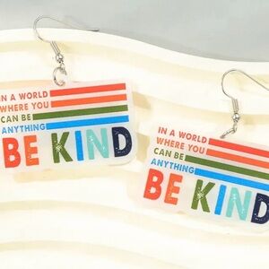 Be Kind Multicolor Acrylic Earrings in A World Where You Can Be Anything Be Kind